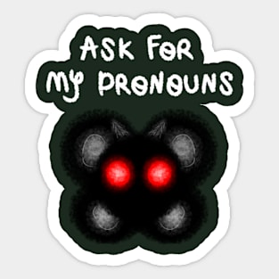 Ask for my pronouns Mothman Sticker